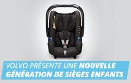 Volvo vous présente sa nouvelle génération de sièges enfants.